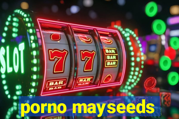 porno mayseeds